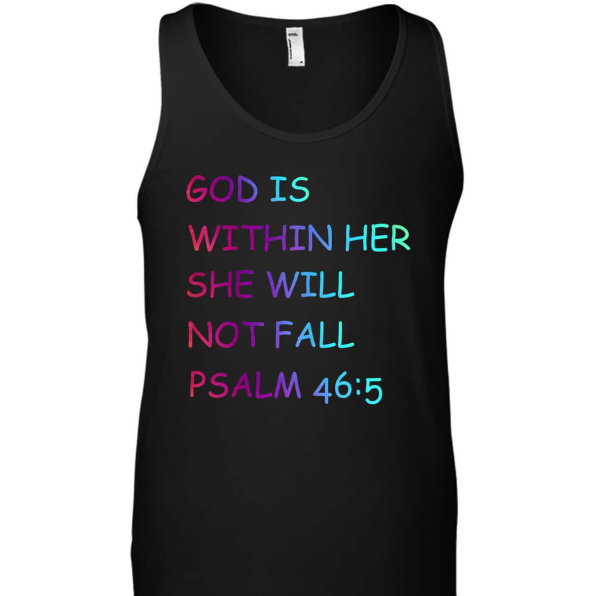 Colorful Christian Bible VerseGod Is Within Her She Will Not Fall Psalm 46:5 T-Shirt