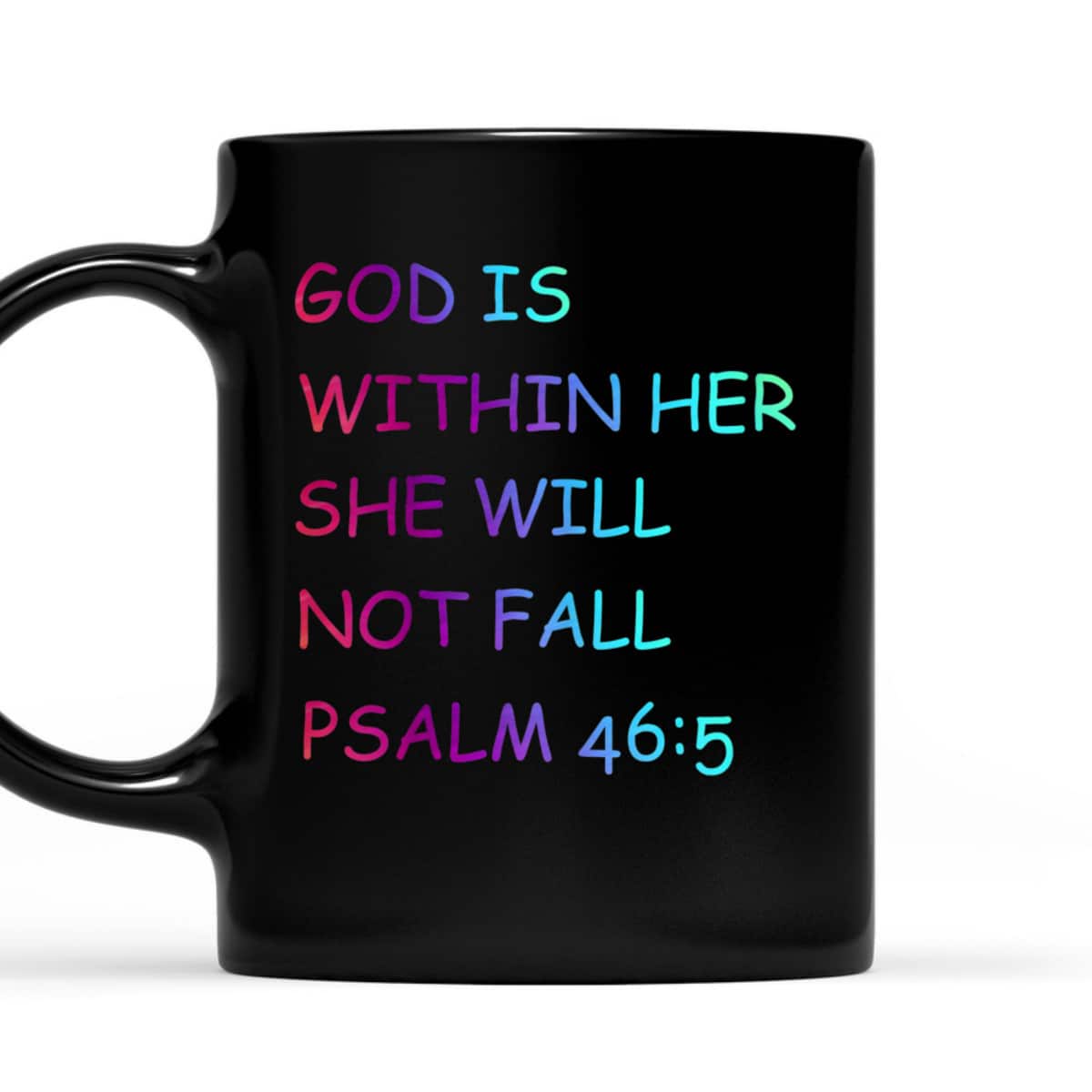 Colorful Christian Bible VerseGod Is Within Her She Will Not Fall Psalm 46:5 T-Shirt