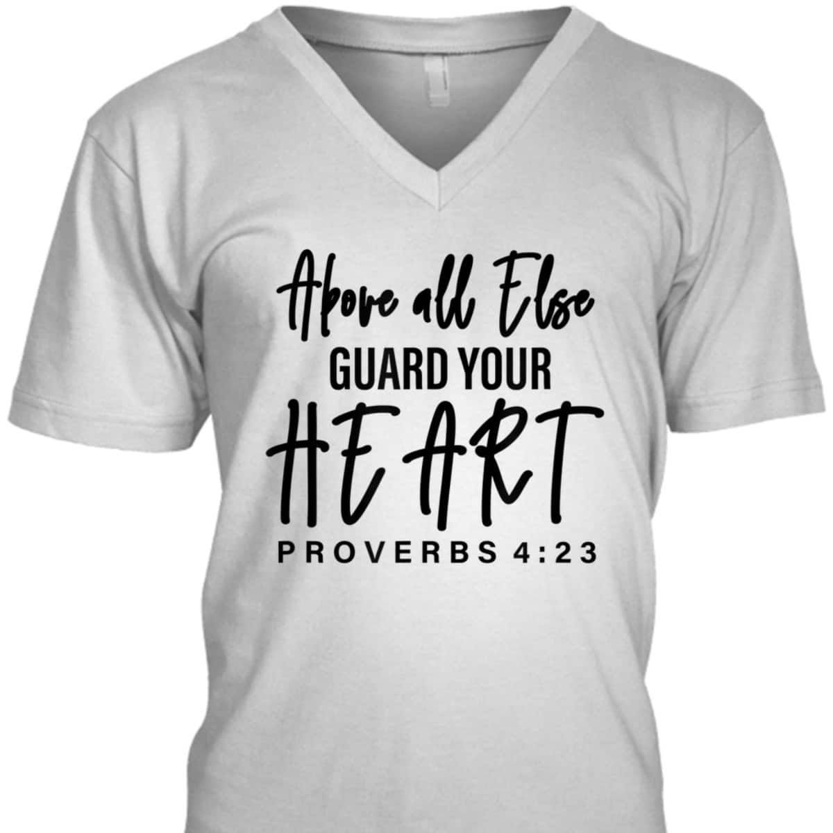 Proverbs 4:23 Bible Verse T-Shirt Above All Else Guard Your Heart