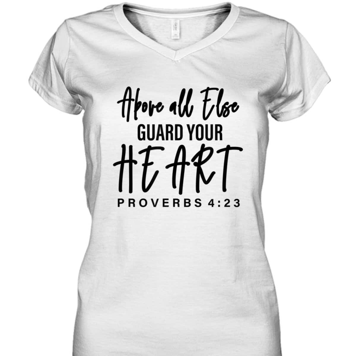 Proverbs 4:23 Bible Verse T-Shirt Above All Else Guard Your Heart