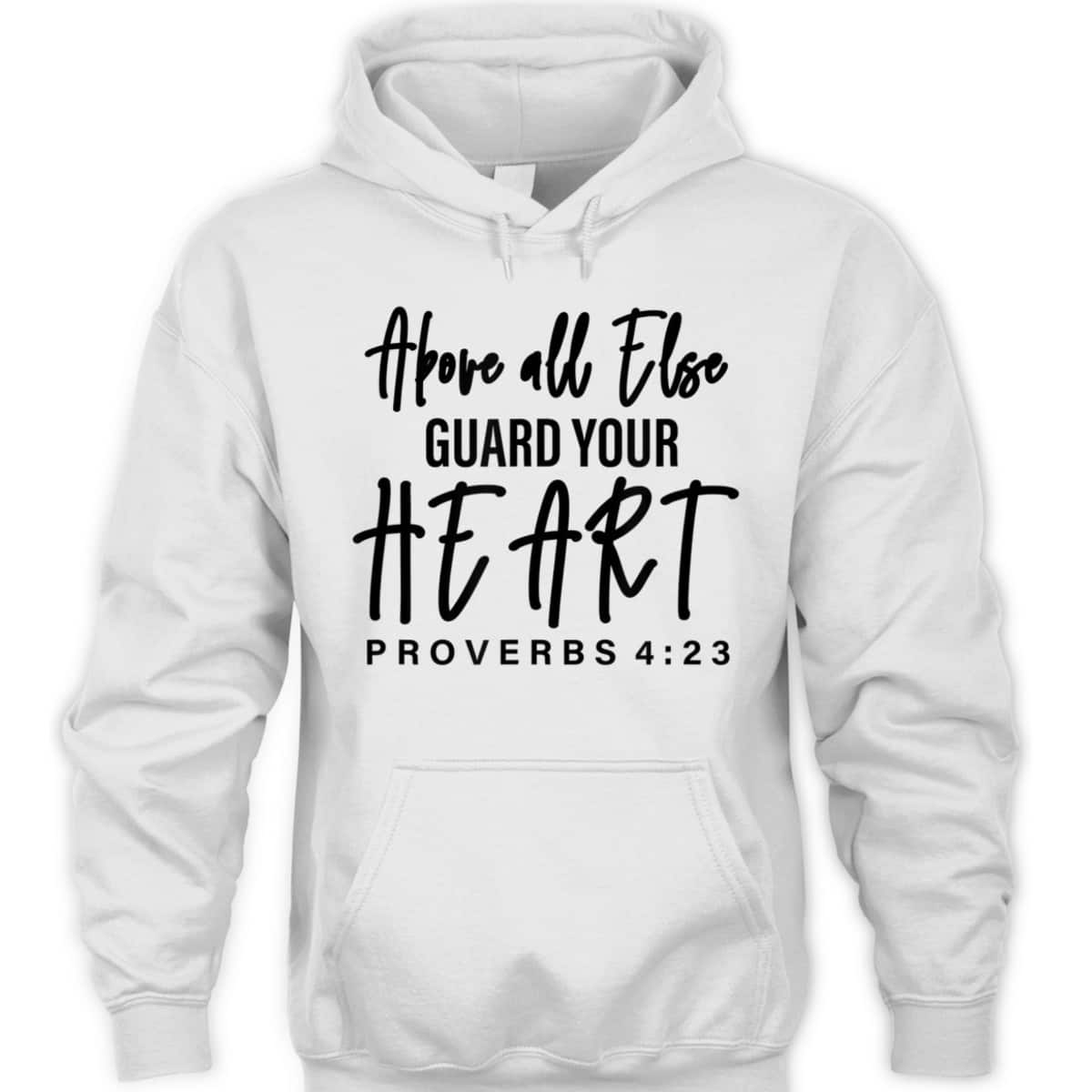 Proverbs 4:23 Bible Verse T-Shirt Above All Else Guard Your Heart