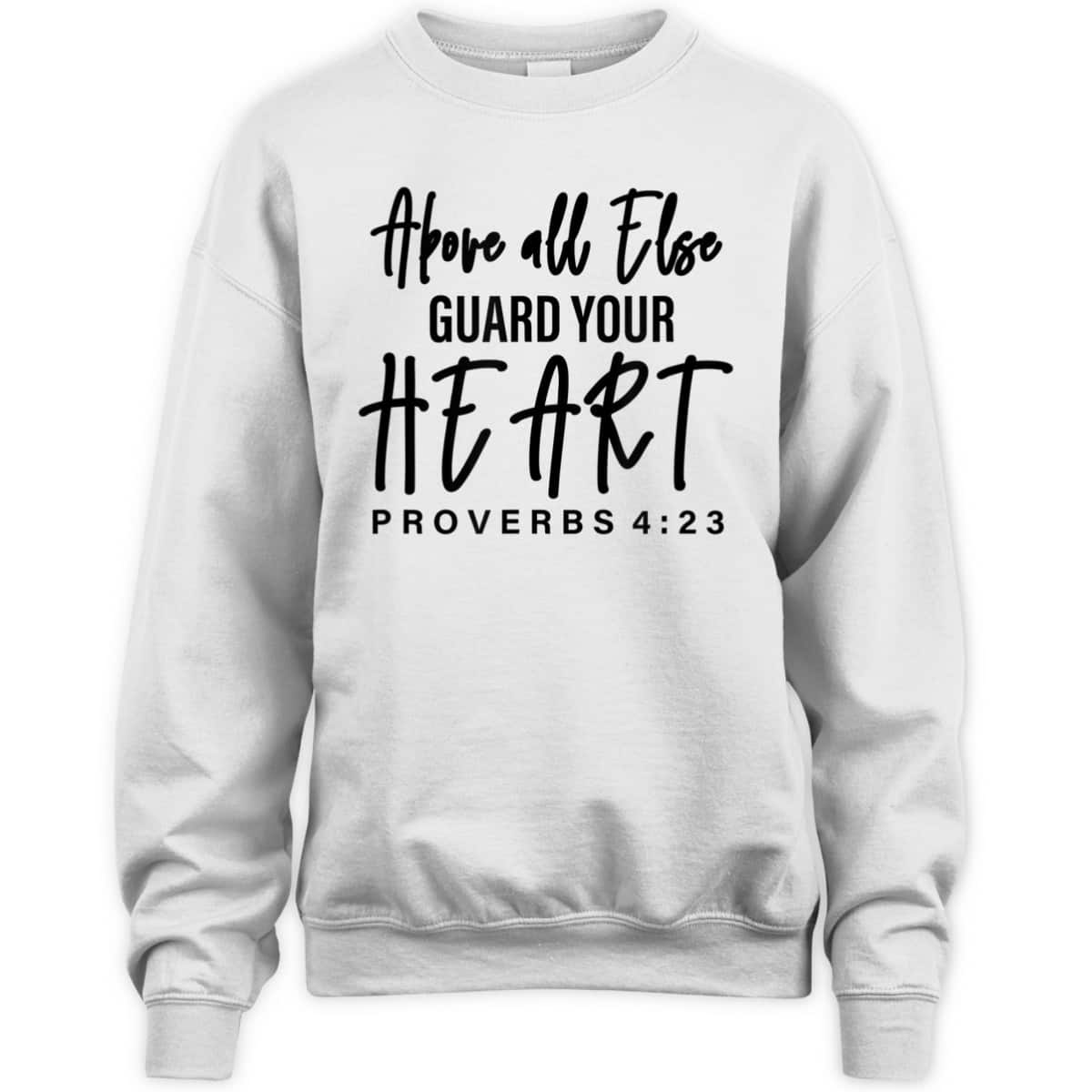 Proverbs 4:23 Bible Verse T-Shirt Above All Else Guard Your Heart Proverbs 4:23 Bible Verse T-Shirt Above All Else Guard Your Heart