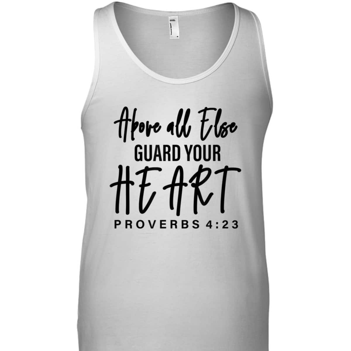 Proverbs 4:23 Bible Verse T-Shirt Above All Else Guard Your Heart