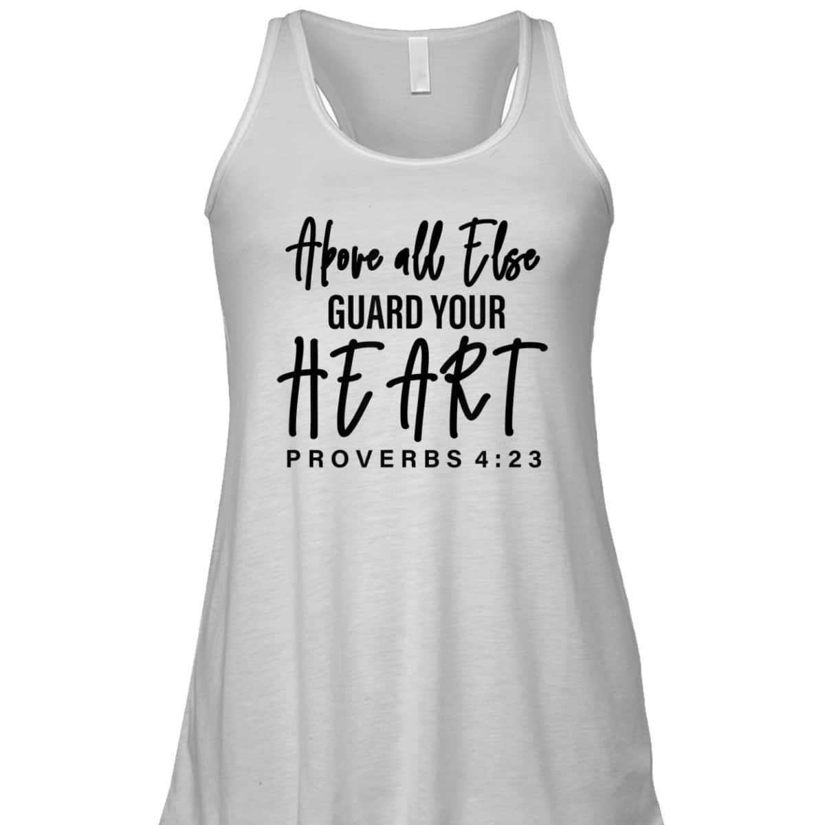Proverbs 4:23 Bible Verse T-Shirt Above All Else Guard Your Heart Proverbs 4:23 Bible Verse T-Shirt Above All Else Guard Your Heart