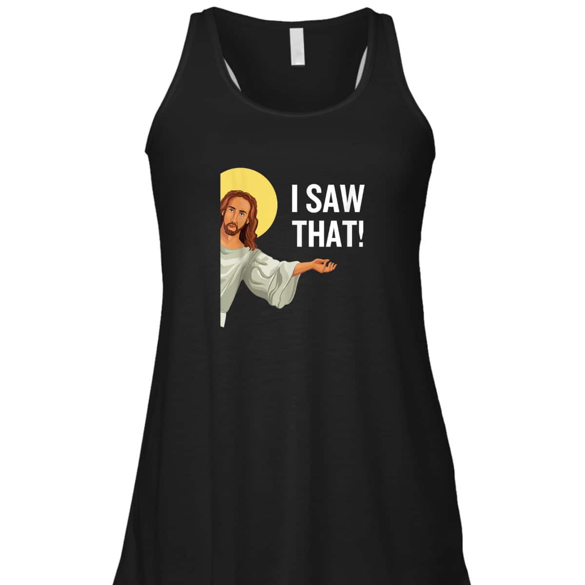 Funny Christian T-Shirt Jesus Meme I Saw That Christian Quote God Is Watching Funny Christian T-Shirt Jesus Meme I Saw That Christian Quote God Is Watching