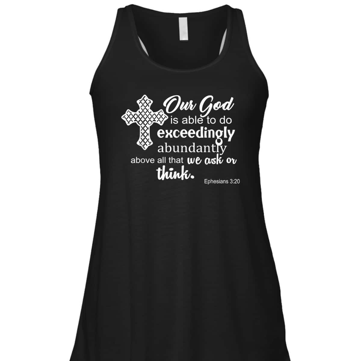 Ephesians 3:20 Our God Is Able To Exceedingly Abundantly Above All The We Ask Or Think Bible Verse T-Shirt Ephesians 3:20 Our God Is Able To Exceedingly Abundantly Above All The We Ask Or Think Bible Verse T-Shirt