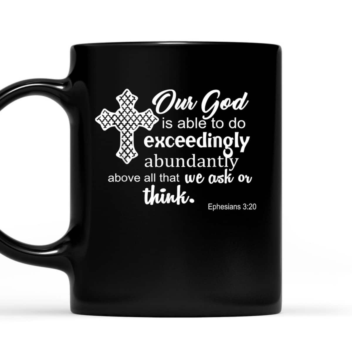 Ephesians 3:20 Our God Is Able To Exceedingly Abundantly Above All The We Ask Or Think Bible Verse T-Shirt Ephesians 3:20 Our God Is Able To Exceedingly Abundantly Above All The We Ask Or Think Bible Verse T-Shirt