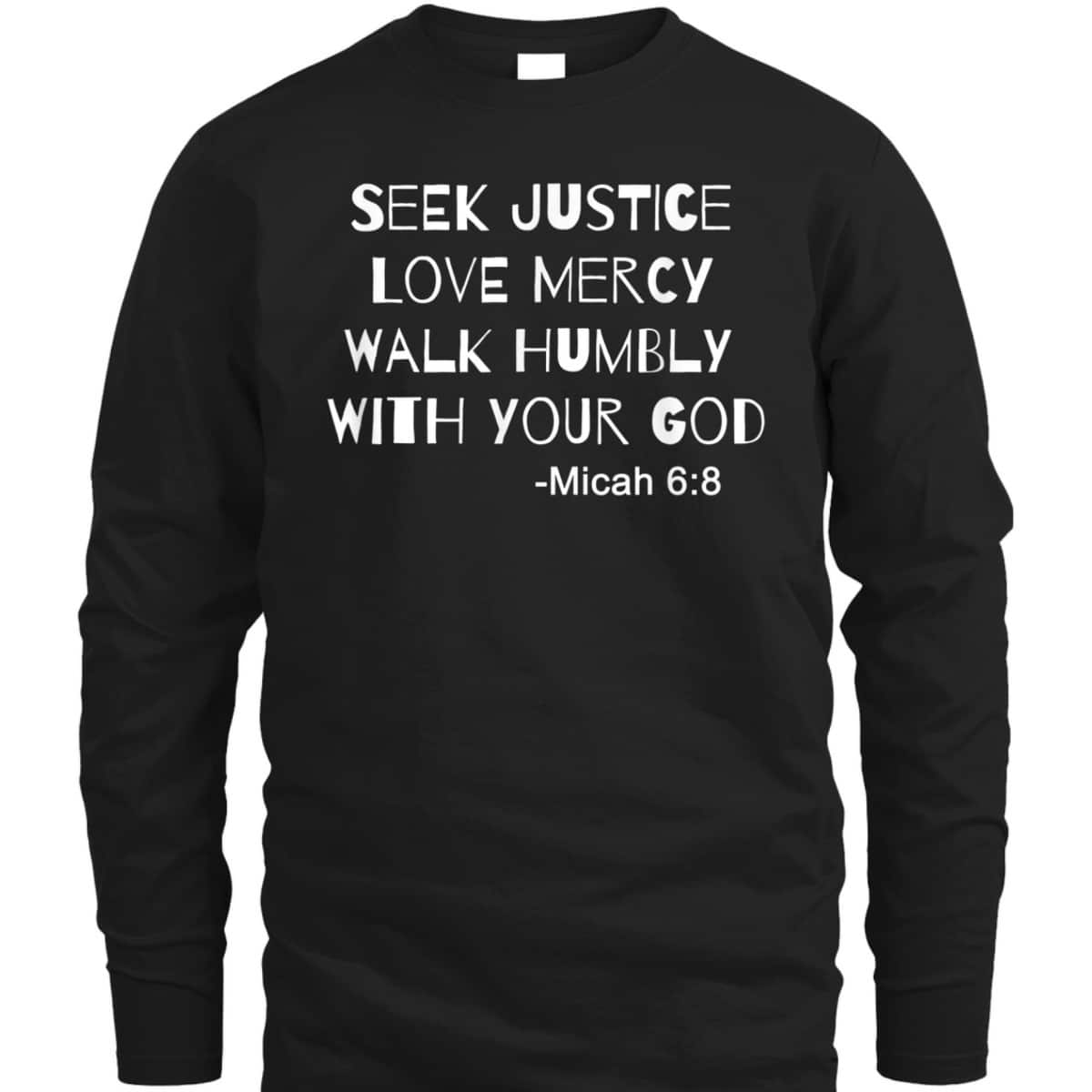 Seek Justice Love Mercy Walk Humbly Micah 68 Christian Bible Verse T-Shirt