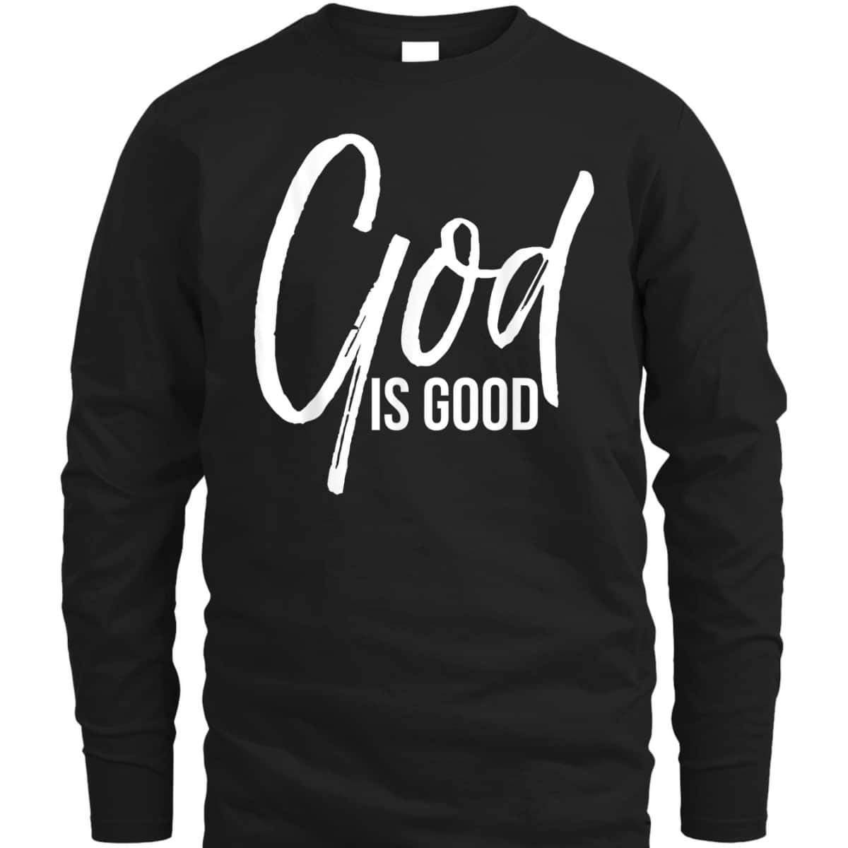 Christian Worship Quote Faith Saying God Is Good T-Shirt Christian Worship Quote Faith Saying God Is Good T-Shirt