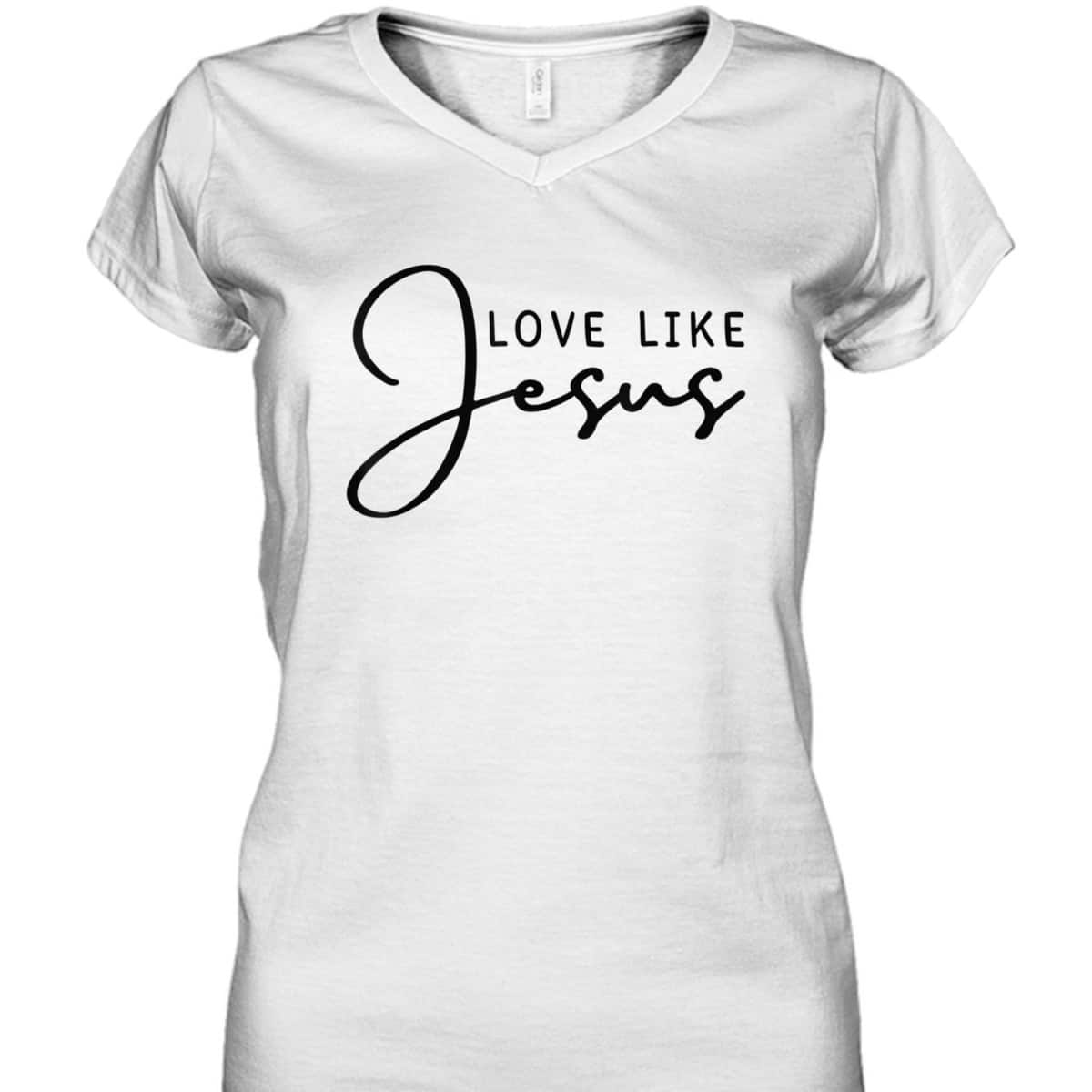 Love Like Jesus T-Shirt Christian Saying Gift Love Like Jesus T-Shirt Christian Saying Gift