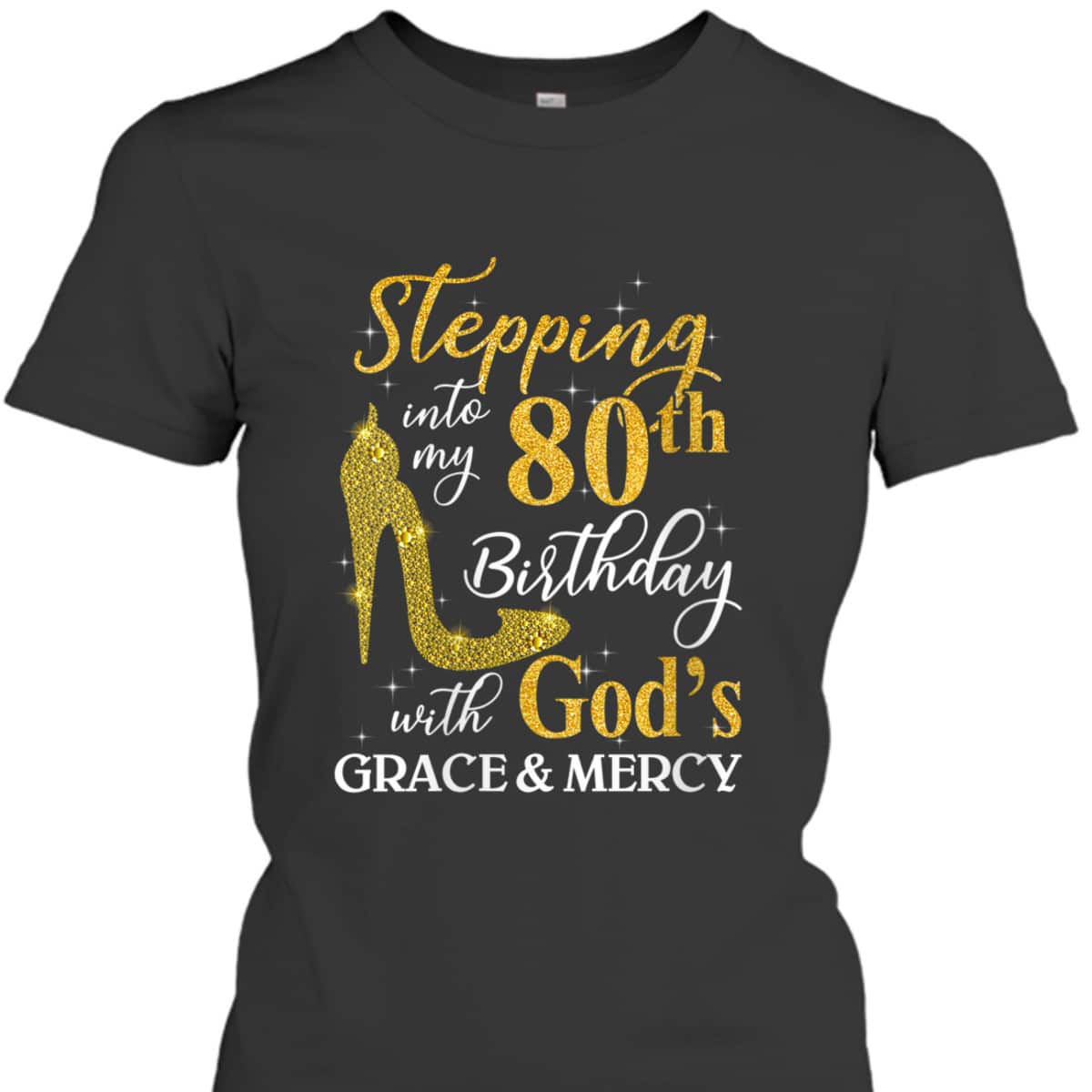 Christian Stepping Into My 80th Birthday With God's Grace And Mercy T-Shirt Christian Stepping Into My 80th Birthday With God's Grace And Mercy T-Shirt