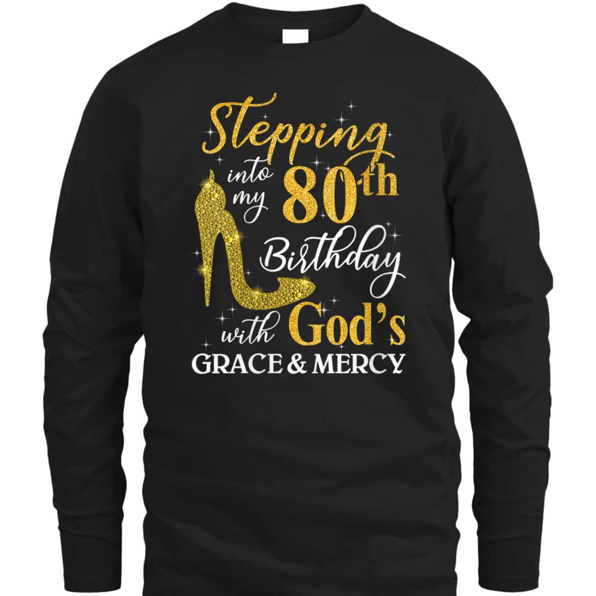 Christian Stepping Into My 80th Birthday With God's Grace And Mercy T-Shirt Christian Stepping Into My 80th Birthday With God's Grace And Mercy T-Shirt