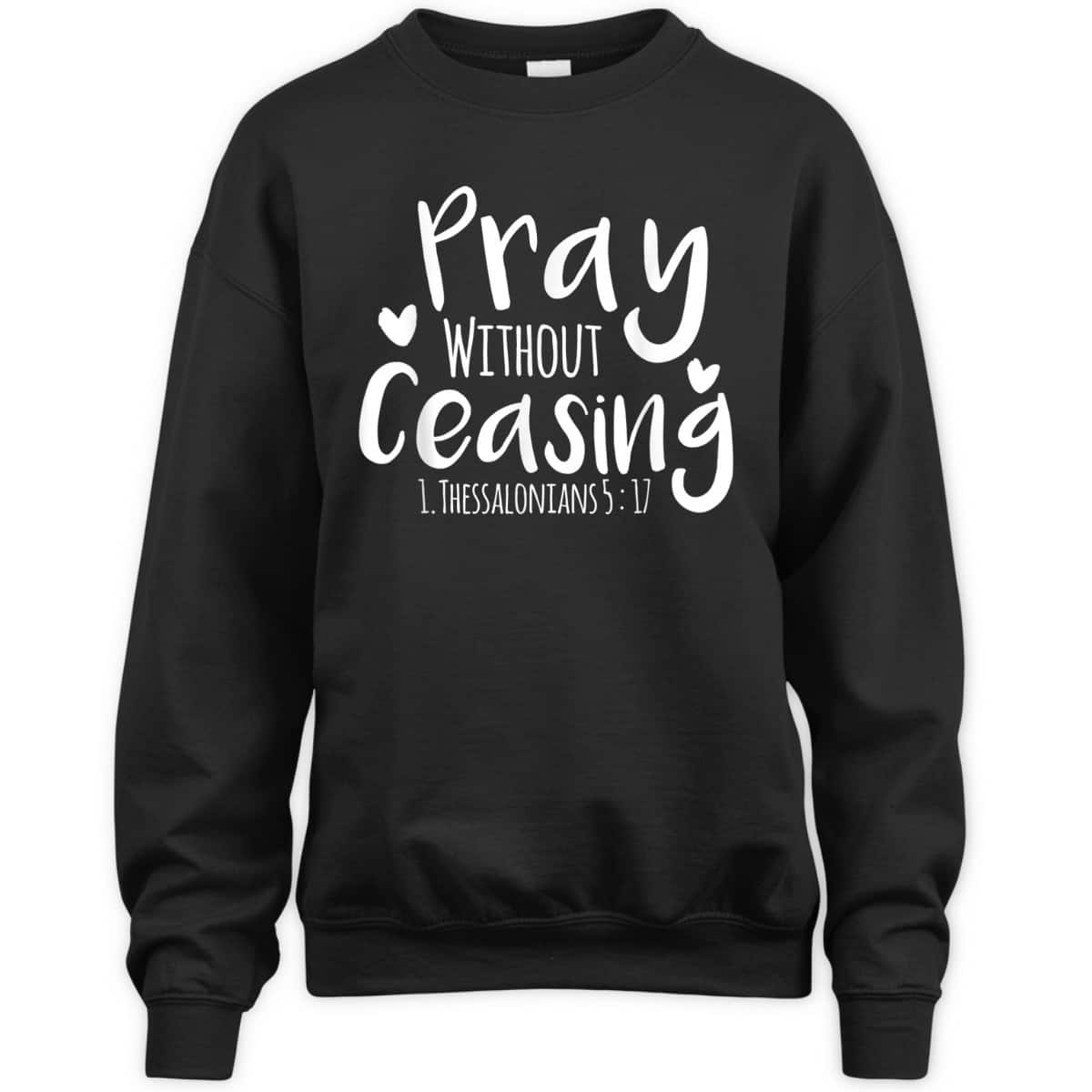 Pray Without Ceasing Bible Verse T-Shirt Christian Jesus God Pray Without Ceasing Bible Verse T-Shirt Christian Jesus God