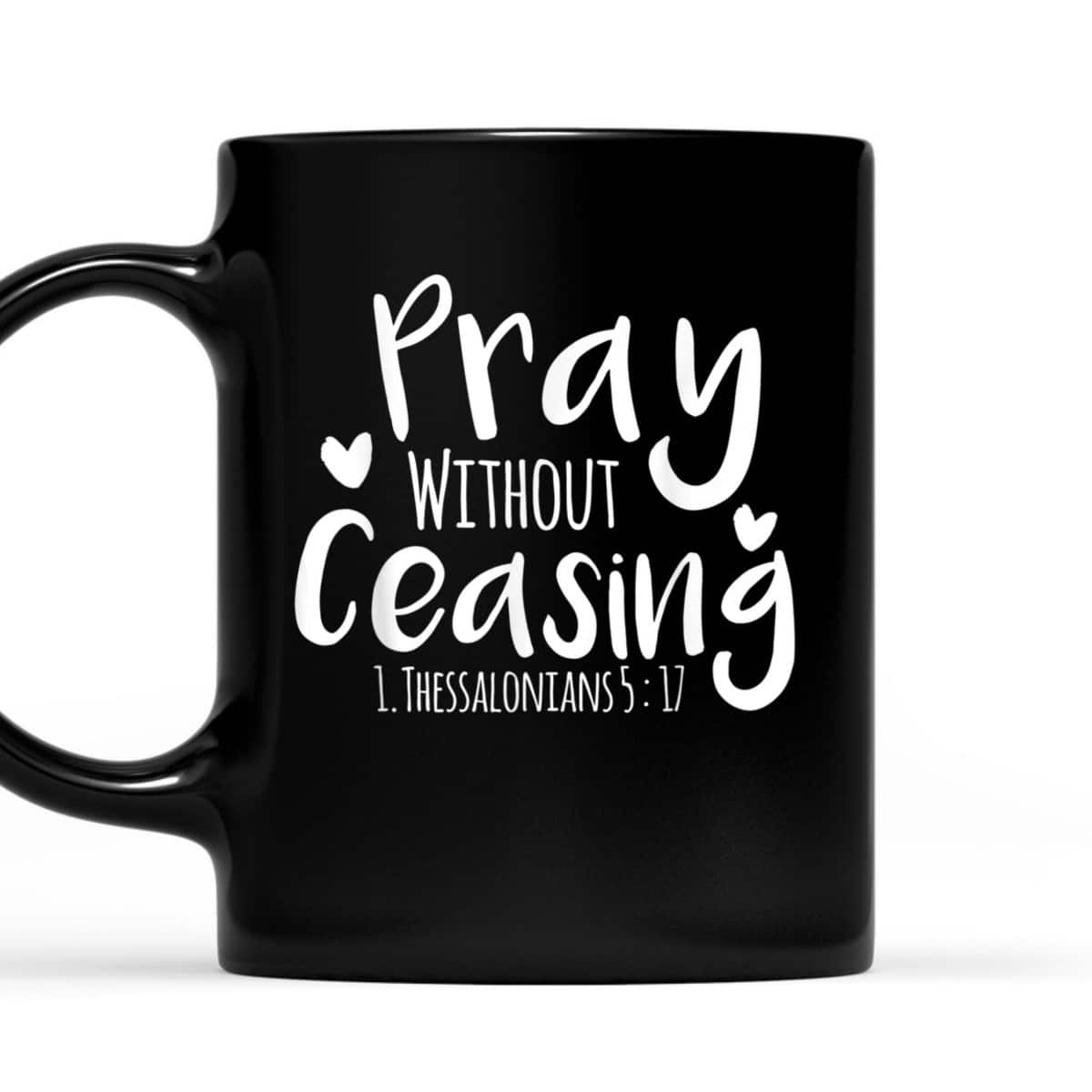 Pray Without Ceasing Bible Verse T-Shirt Christian Jesus God Pray Without Ceasing Bible Verse T-Shirt Christian Jesus God