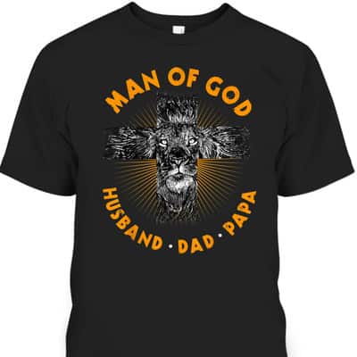Man Of God Husband Dad Papa Christian Cross Father's Day T-Shirt Man Of God Husband Dad Papa Christian Cross Father's Day T-Shirt