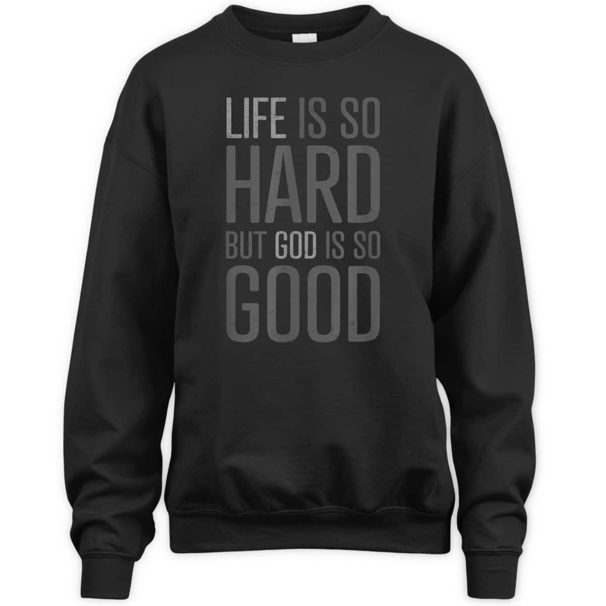 Life Is Hard But God Is Good T-Shirt Christian Quote Faith Life Is Hard But God Is Good T-Shirt Christian Quote Faith