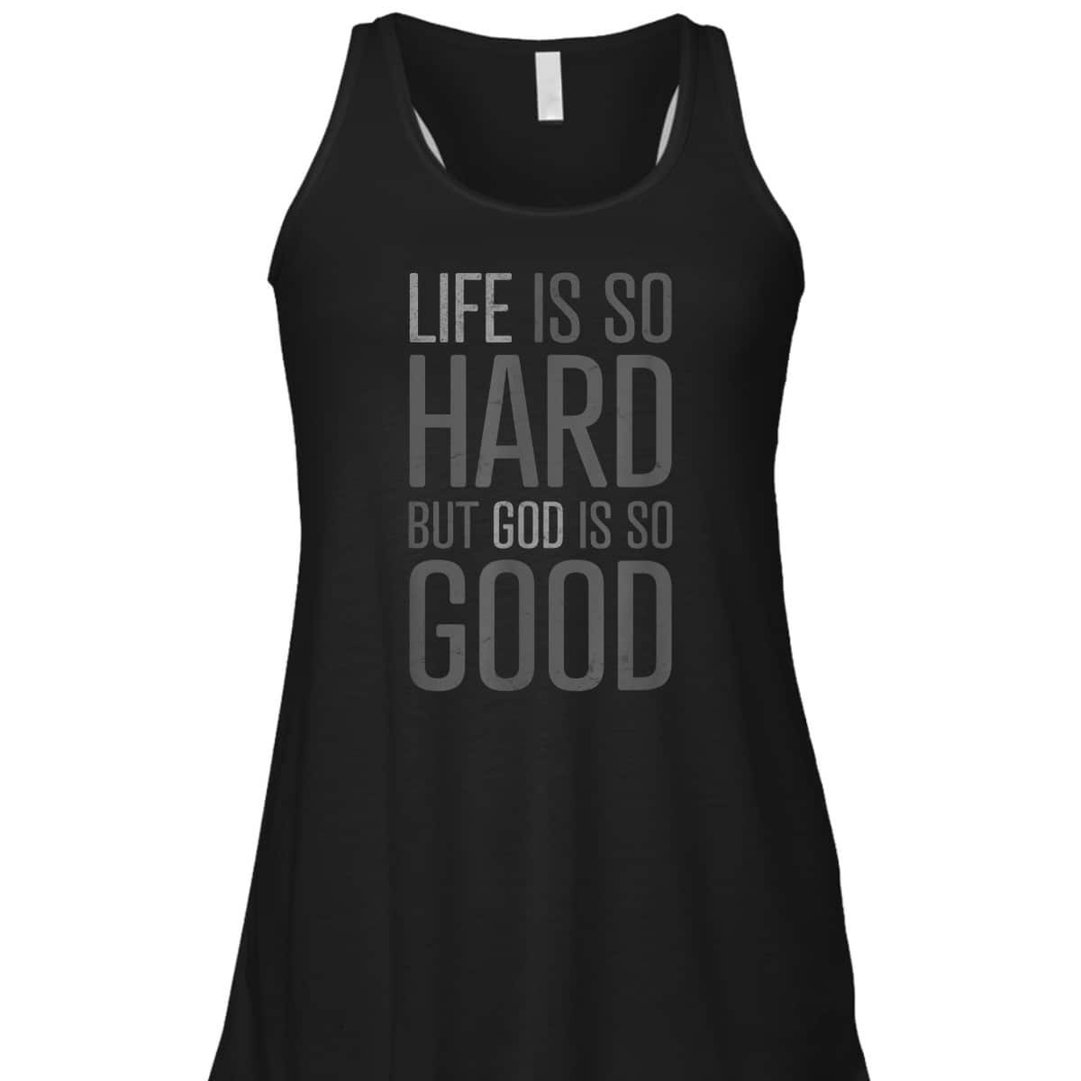Life Is Hard But God Is Good T-Shirt Christian Quote Faith Life Is Hard But God Is Good T-Shirt Christian Quote Faith