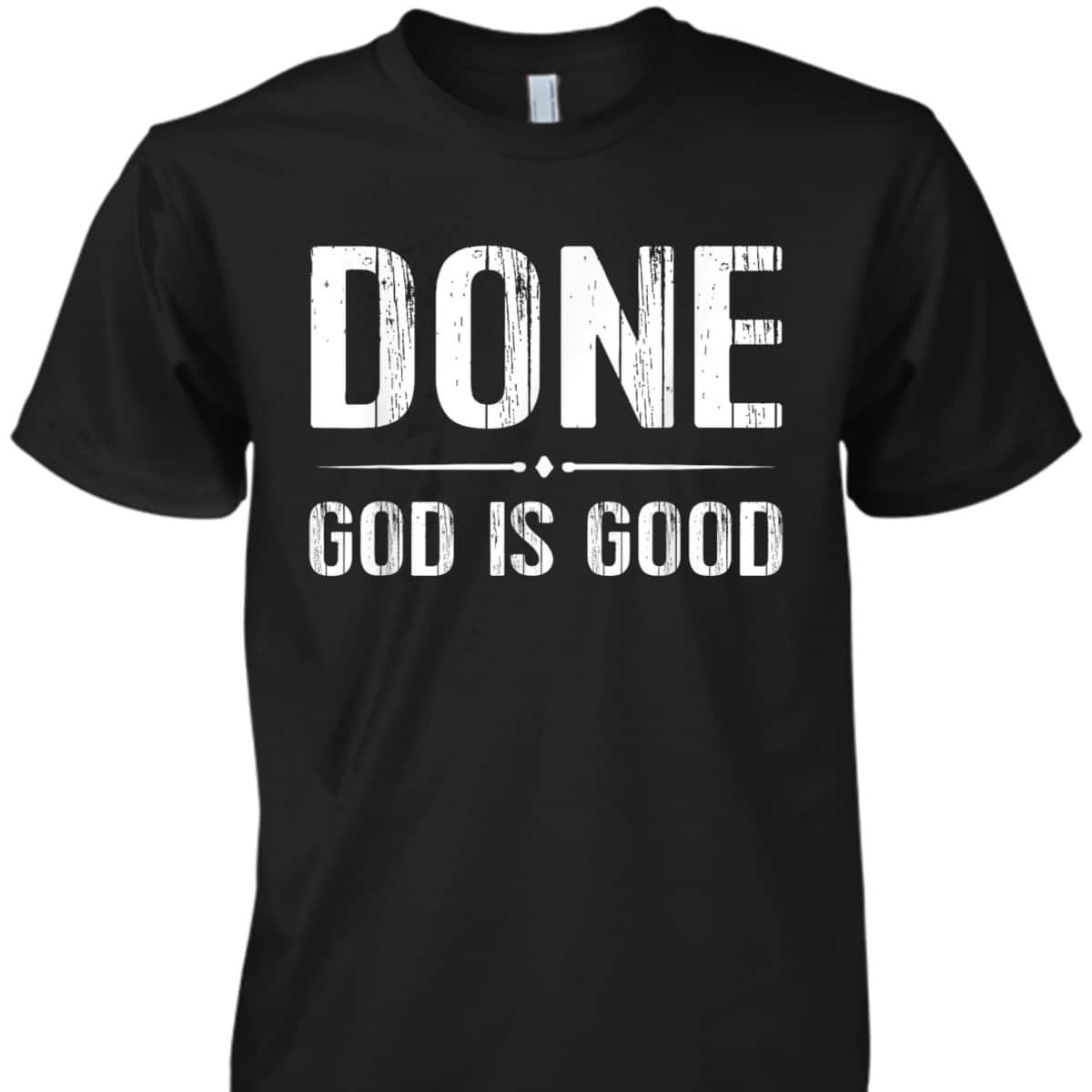 Done Christian Cancer Free God Good Christian Religious T-Shirt Done Christian Cancer Free God Good Christian Religious T-Shirt