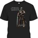 The Days Are Evil Dress Appropriately Ephesians 610-18 Bible Verse T-Shirt The Days Are Evil Dress Appropriately Ephesians 610-18 Bible Verse T-Shirt