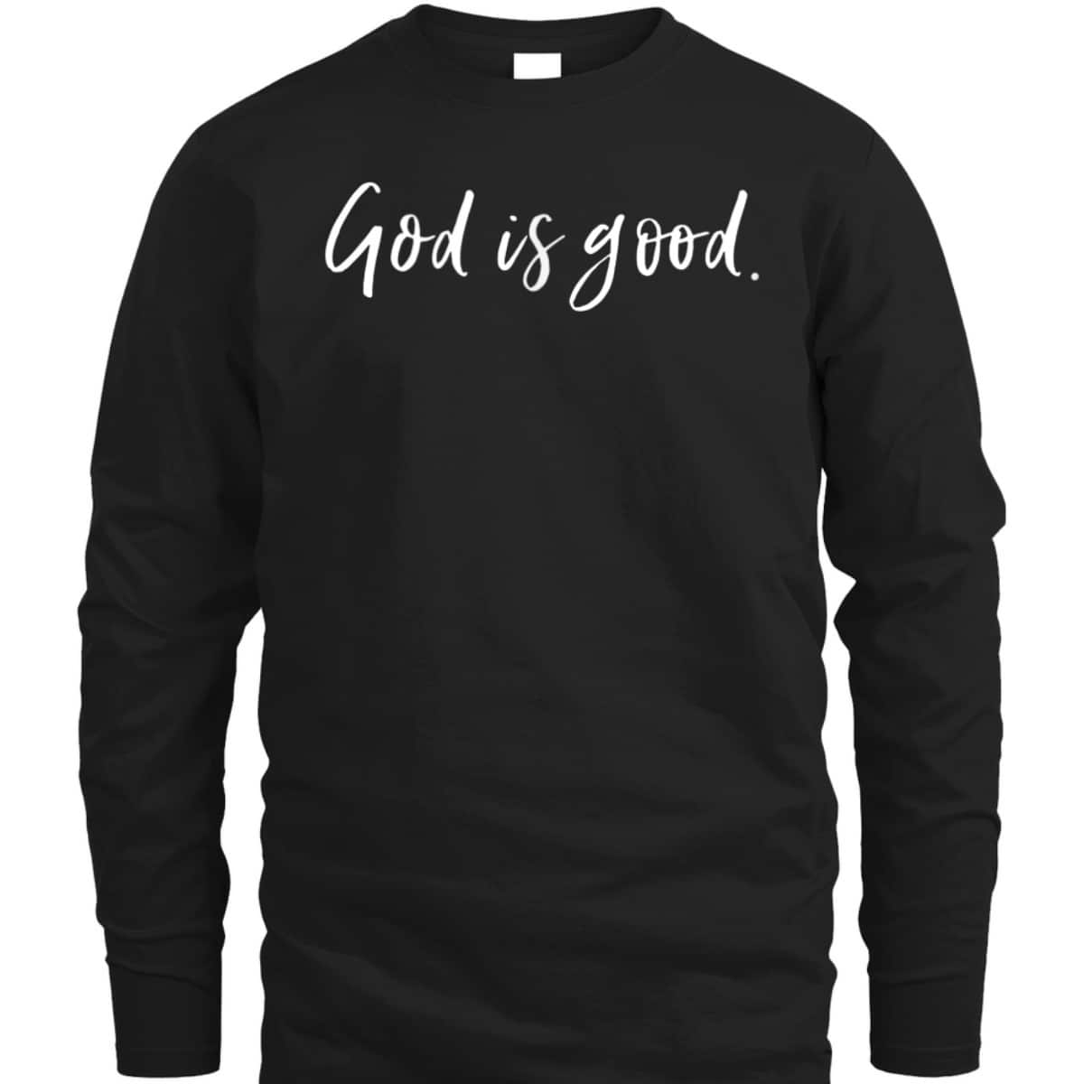 God Is Good T-Shirt Christian Worship Religious Faith God Is Good T-Shirt Christian Worship Religious Faith