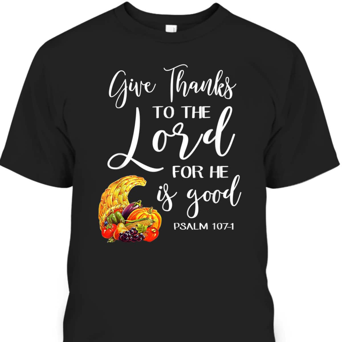 Bible Verse T-Shirt Christian Give Thanks To The Lord For He Is Good Bible Verse T-Shirt Christian Give Thanks To The Lord For He Is Good