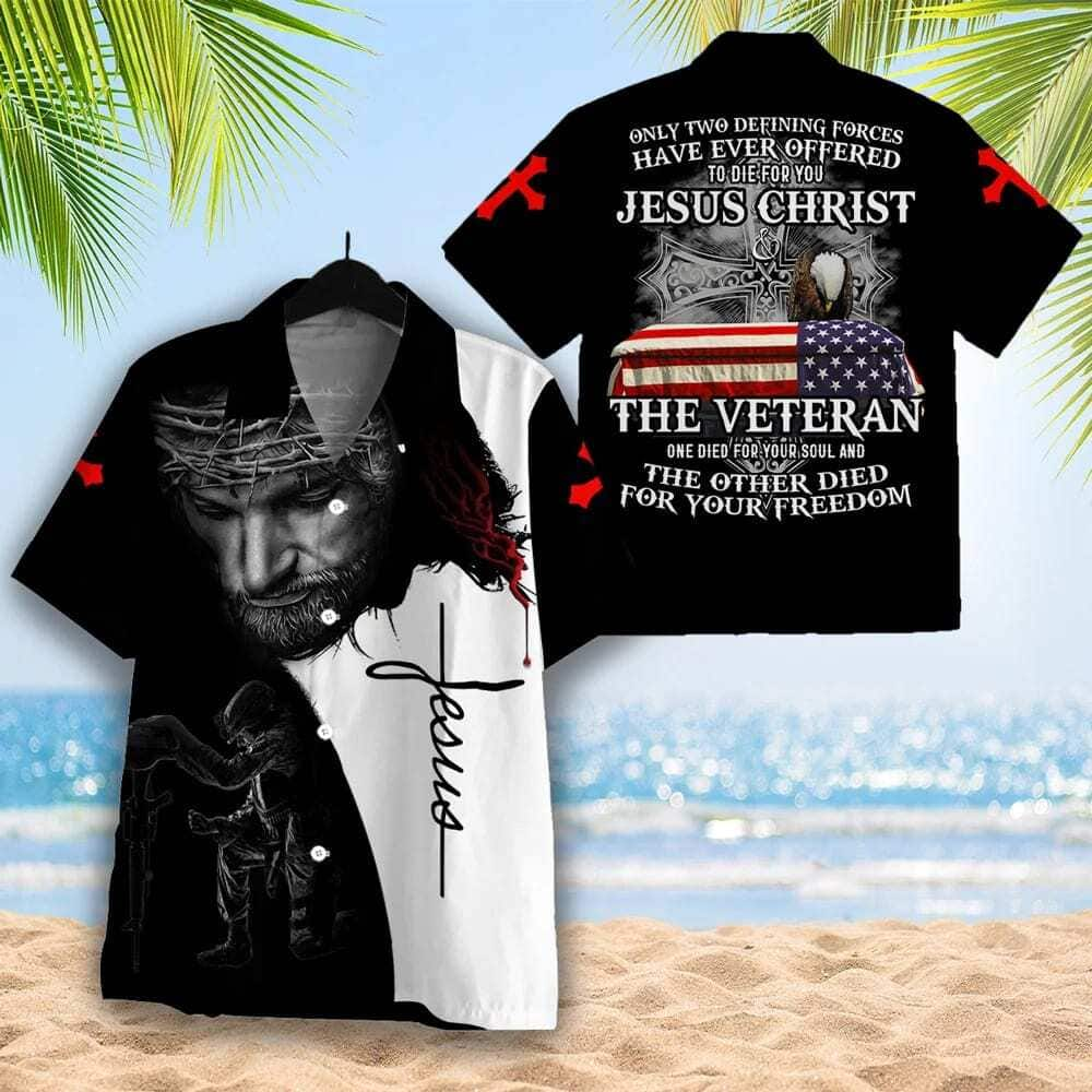 Jesus Only Two Defining Forces Have Ever Offered To Die For You Veteran Day Christian Hawaiian Shirt