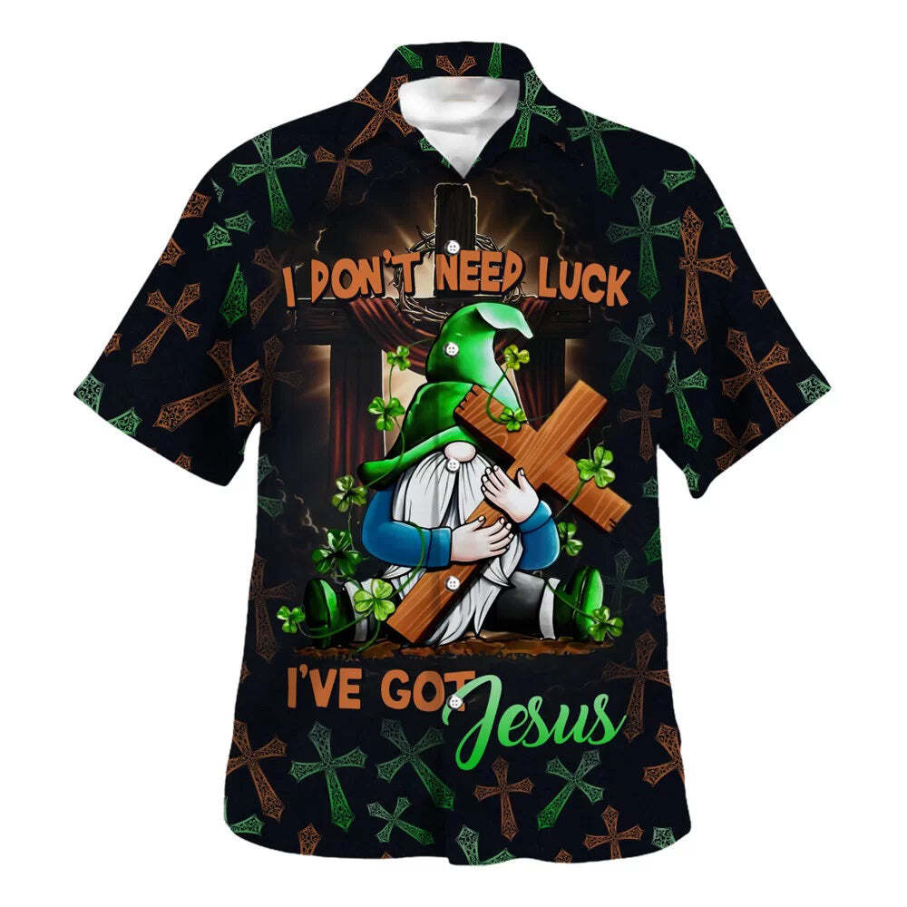 Christian Hawaiian Shirt Gnome I Don't Need Luck I've Got Jesus Saint Patrick's Day Gift