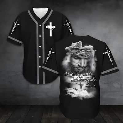 Bible Verse Don't Be Afraid Just Have Faith Jesus Baseball Jersey Faith Gift For Believers