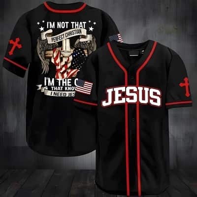 I Need Jesus Baseball Jersey I&rsquo;m Not That Perfect Christian I&rsquo;m The One That Knows US Flag Cross 4th Of July