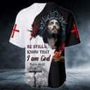 Be Still And Know That I Am God Christian Baseball Jersey Bible Verse Religious Gift For Friends