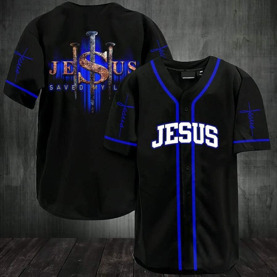 Jesus Saved My Life Baseball Jersey Jesus Christian Religious Gift For Christians