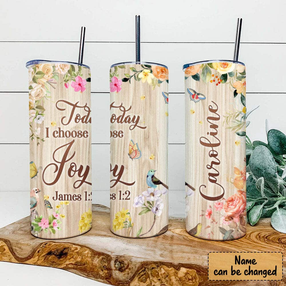 Personalized Christian Bible Verse Skinny Tumbler Today I Choose Joy James 1:2 Personalized Christian Bible Verse Skinny Tumbler Today I Choose Joy James 1:2