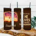 Personalized Christian Skinny Tumbler Because He Lives I Can Face Tomorrow Personalized Christian Skinny Tumbler Because He Lives I Can Face Tomorrow