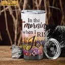 Personalized Christian Religious Tumbler In The Morning When I Rise Give Me Jesus Personalized Christian Religious Tumbler In The Morning When I Rise Give Me Jesus