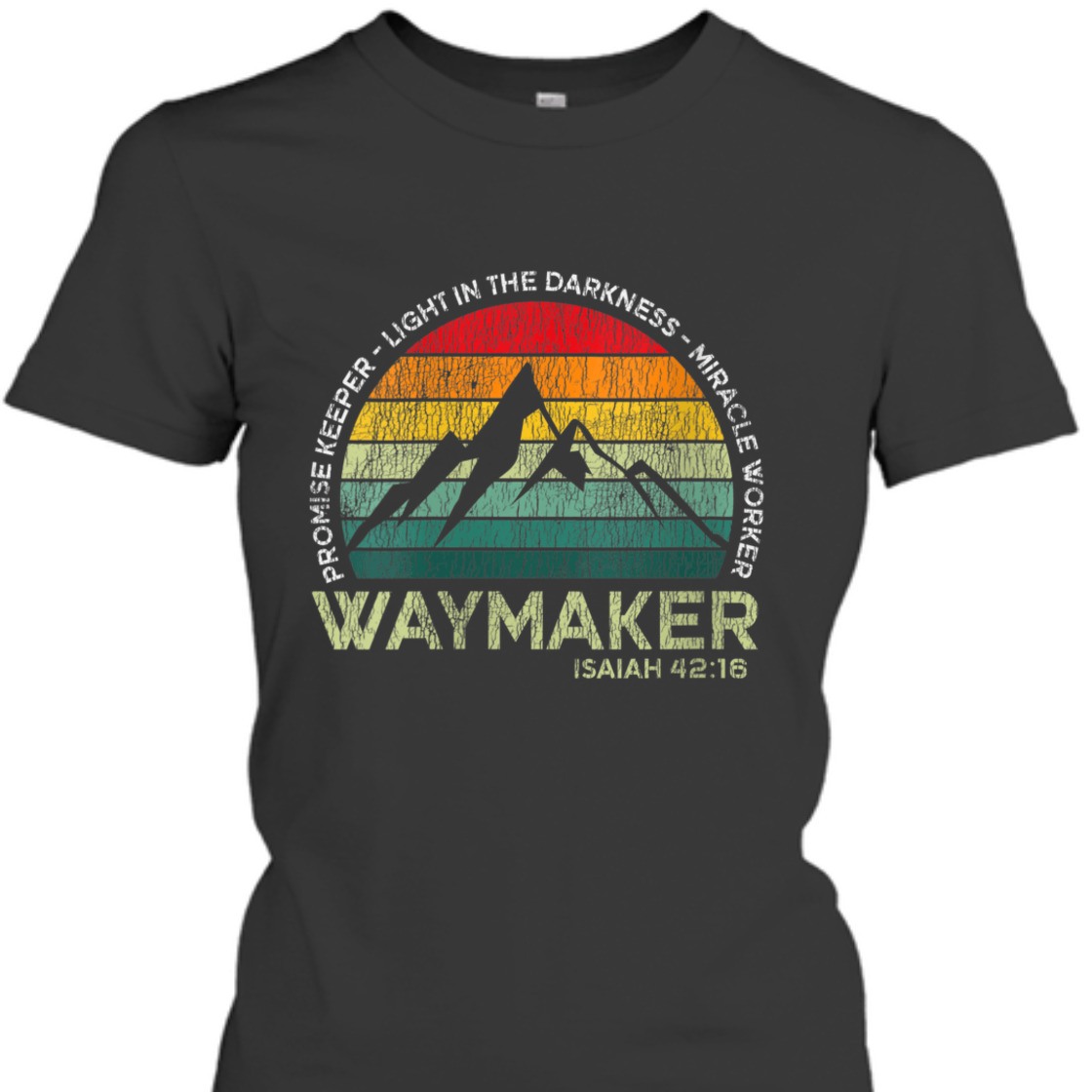 Waymaker Promise Keeper Light In The Darkness T-Shirt Miracle Worker Isaiah 42:16 Waymaker Promise Keeper Light In The Darkness T-Shirt Miracle Worker Isaiah 42:16