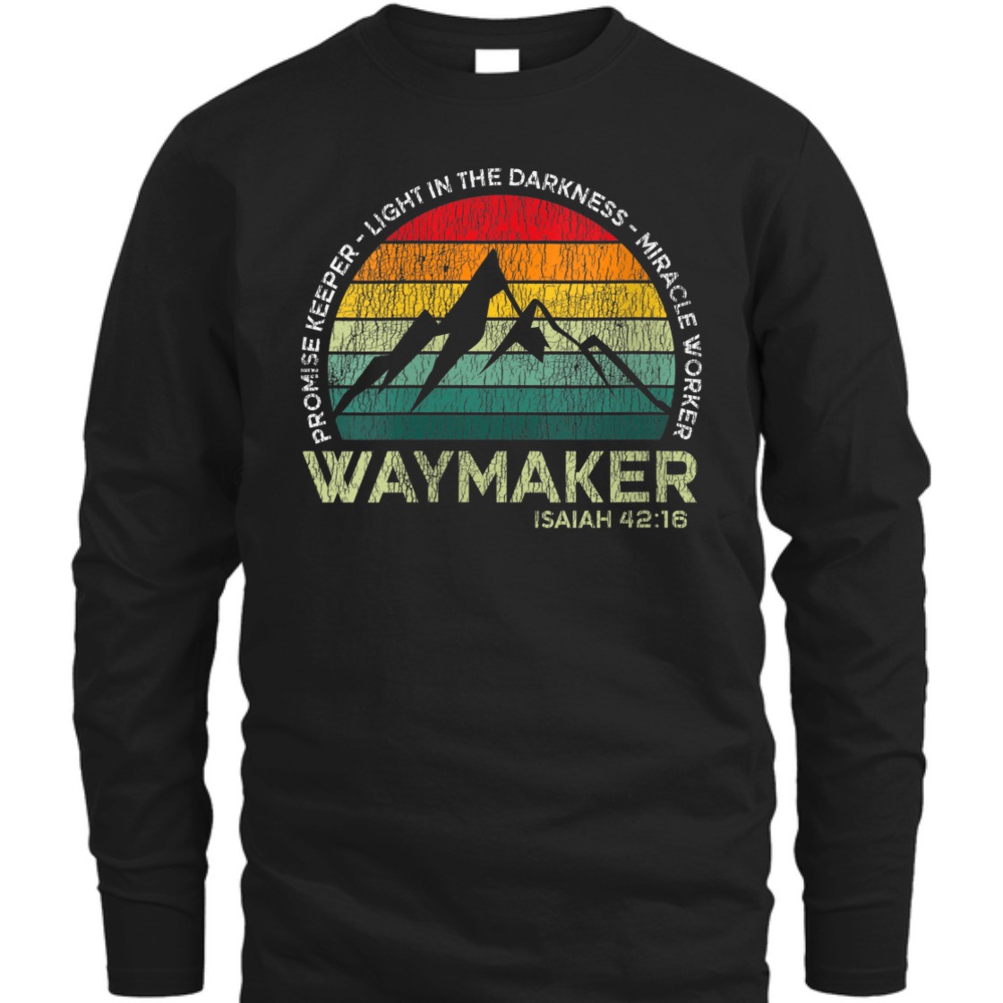 Waymaker Promise Keeper Light In The Darkness T-Shirt Miracle Worker Isaiah 42:16 Waymaker Promise Keeper Light In The Darkness T-Shirt Miracle Worker Isaiah 42:16