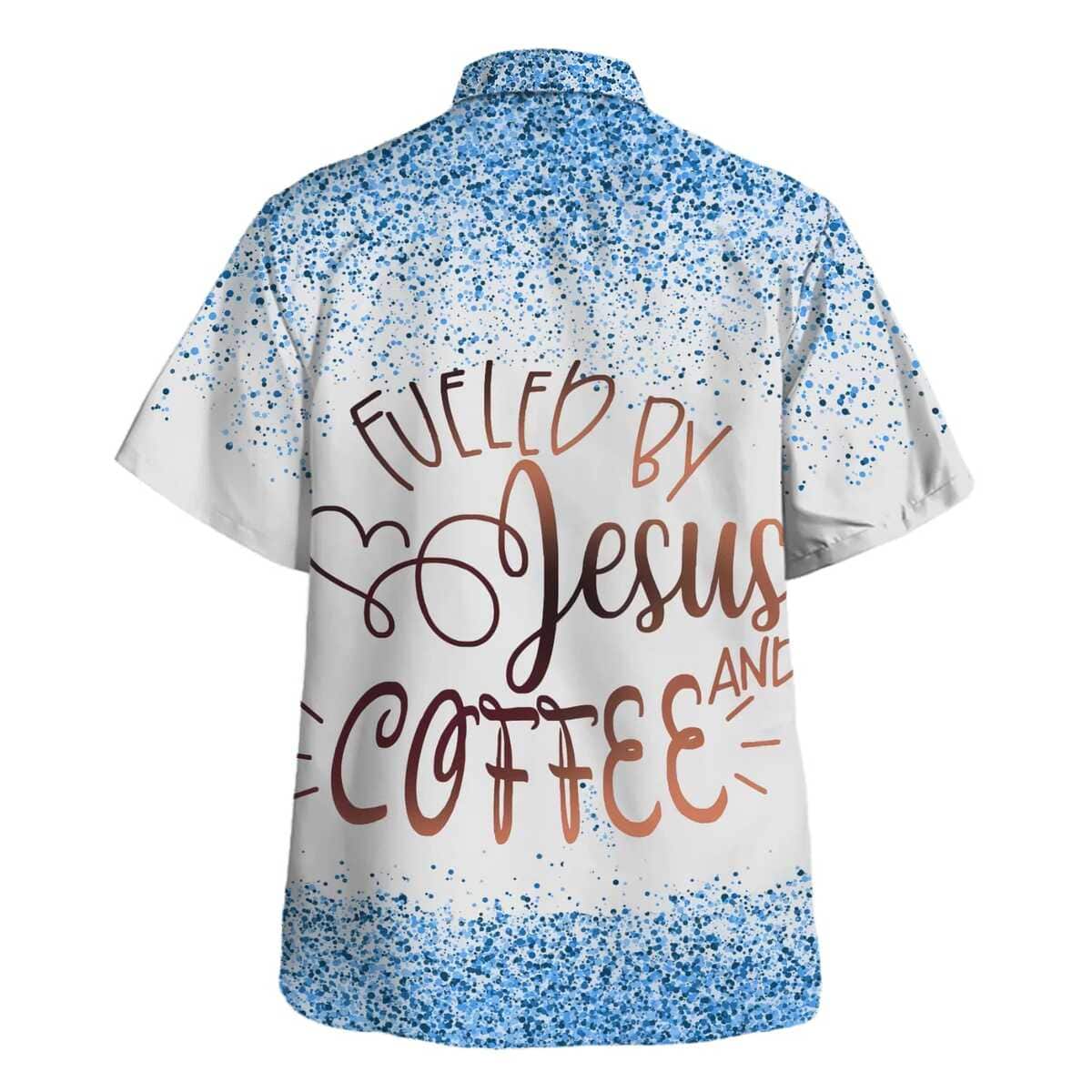 Fueled By Jesus And Coffee Christian Hawaiian Shirt For Jesus Lover Fueled By Jesus And Coffee Christian Hawaiian Shirt For Jesus Lover