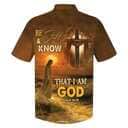 Bible Verse Be Still And Know That I Am God Jesus Cross Best Christian Hawaiian Shirt Bible Verse Be Still And Know That I Am God Jesus Cross Best Christian Hawaiian Shirt