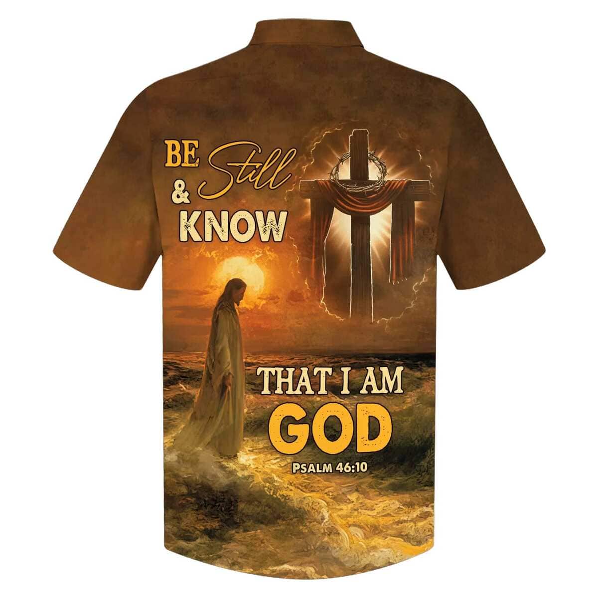 Bible Verse Be Still And Know That I Am God Jesus Cross Best Christian Hawaiian Shirt