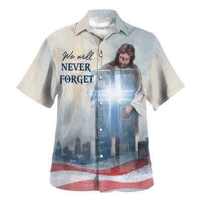 We Will Never Forget Jesus Cross Christian Religious Hawaiian Shirt