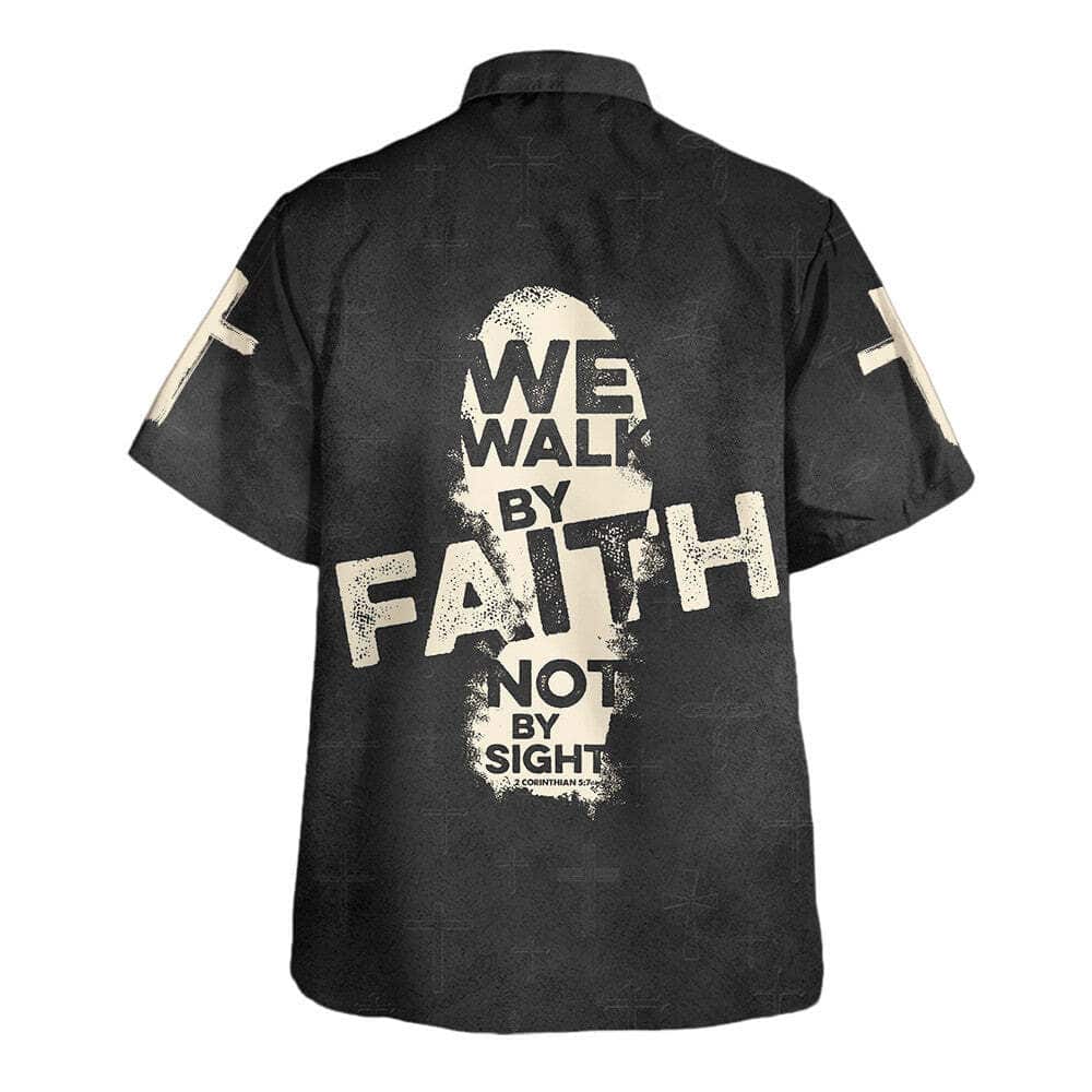 We Walk By Faith Not By Sight Cross Christian Religious Hawaiian Shirt
