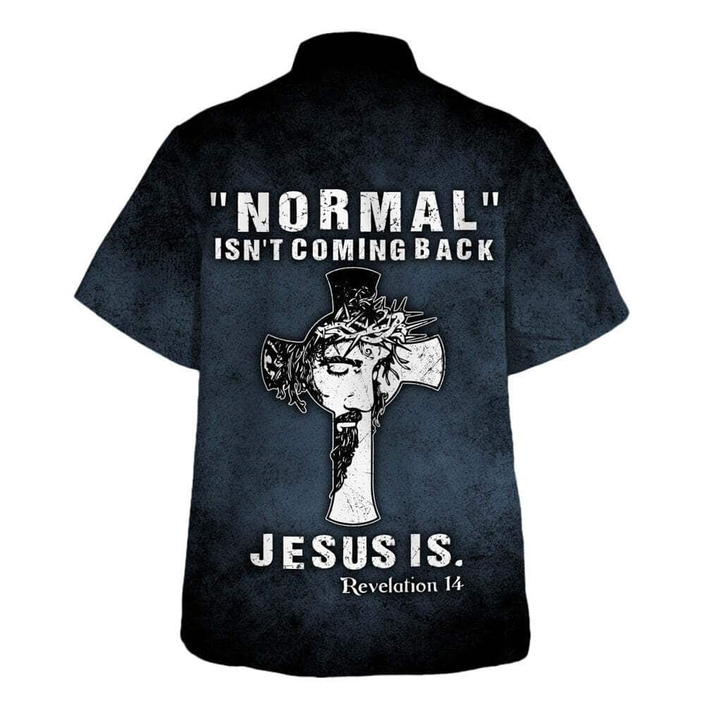 Normal Isn't Coming Back Jesus Is Bible Verse Christian Religious Hawaiian Shirt