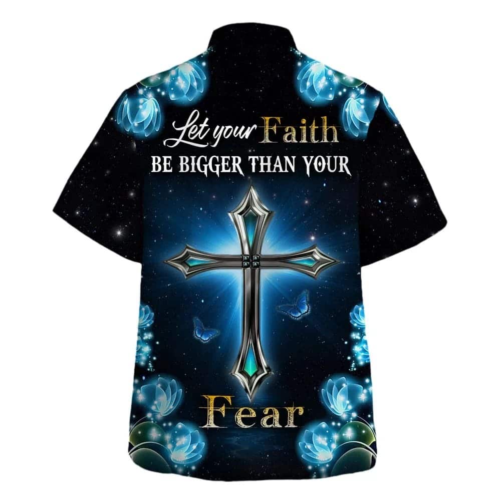 Let Your Faith Be Bigger Than Your Fear Christian Religious Hawaiian Shirt Let Your Faith Be Bigger Than Your Fear Christian Religious Hawaiian Shirt