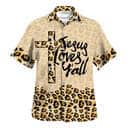 Leopard Jesus Love Y'all Christian Religious Hawaiian Shirt Leopard Jesus Love Y'all Christian Religious Hawaiian Shirt