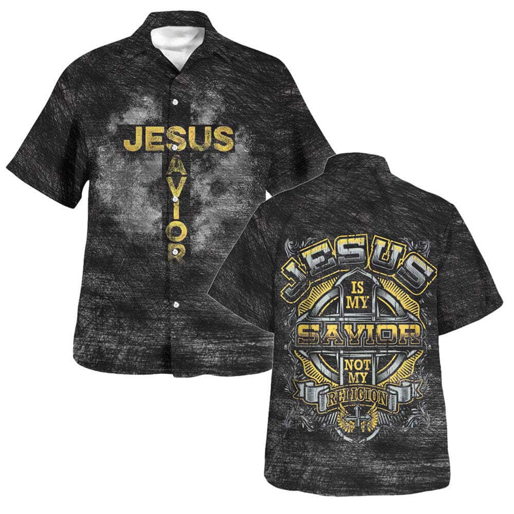 Jesus Is My Savior Not My Religion Christian Religious Hawaiian Shirt Jesus Is My Savior Not My Religion Christian Religious Hawaiian Shirt
