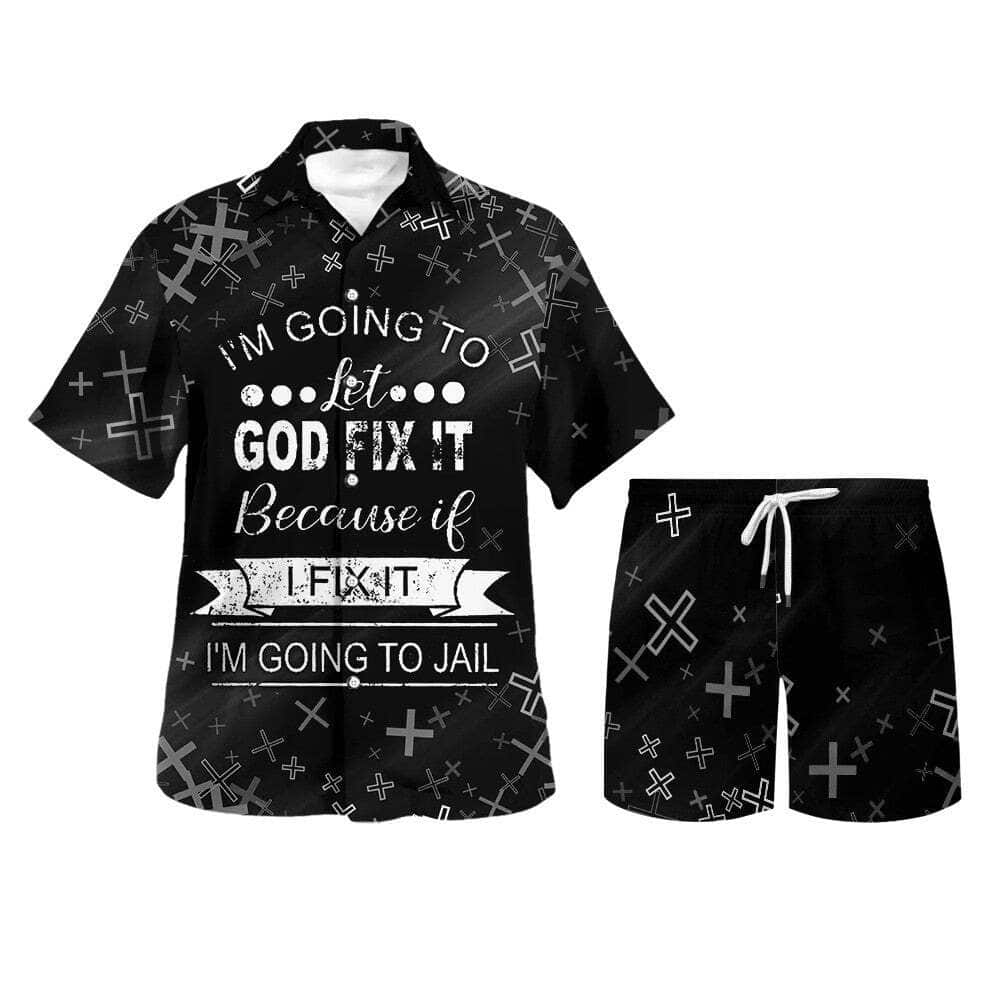 I'm Going To Let God Fix It Because If I Fix It I'm Going To Jail Christian Religious Hawaiian Shirt I'm Going To Let God Fix It Because If I Fix It I'm Going To Jail Christian Religious Hawaiian Shirt