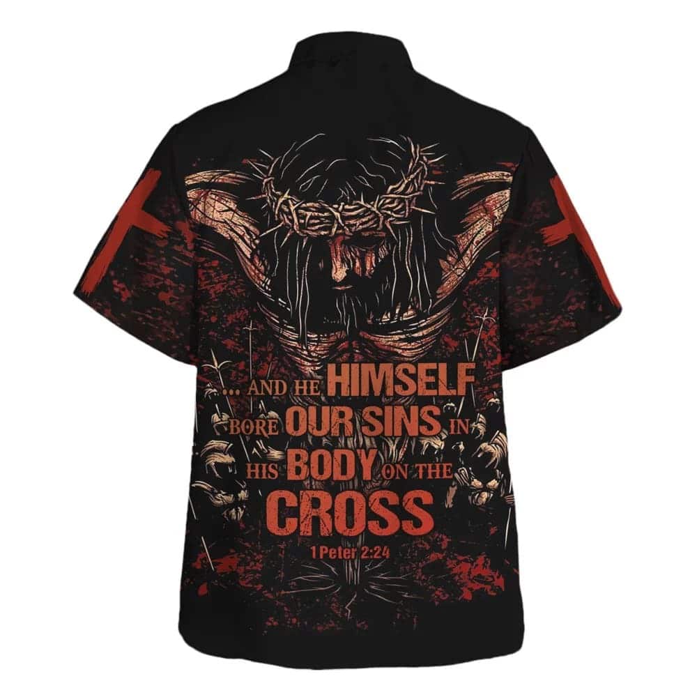 Bible Verse 1 Peter 2:24 Himself Bore Our Sins In His Body On The Cross Christian Religious Hawaiian Shirt Bible Verse 1 Peter 2:24 Himself Bore Our Sins In His Body On The Cross Christian Religious Hawaiian Shirt