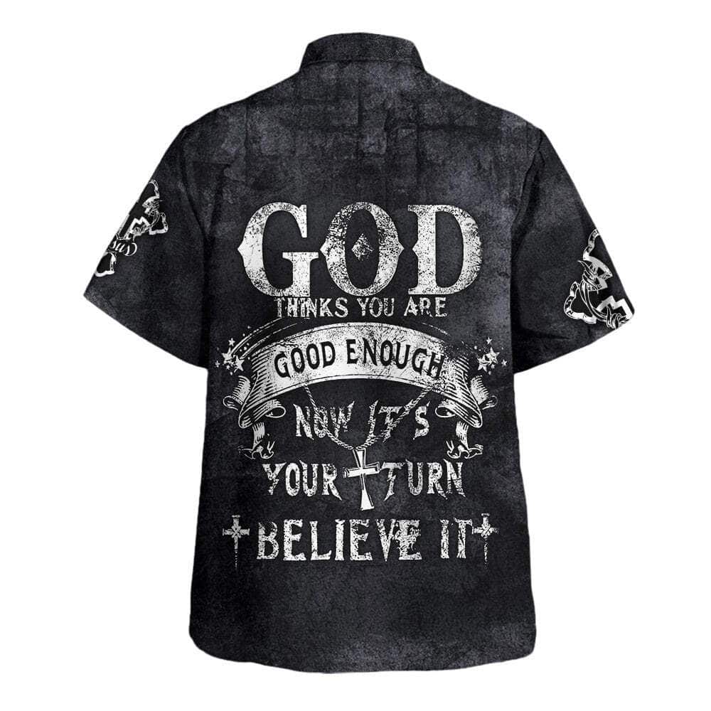 God Thinks You Are Good Enough Now It's Your Turn Believe It Christian Religious Hawaiian Shirt God Thinks You Are Good Enough Now It's Your Turn Believe It Christian Religious Hawaiian Shirt