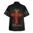 God All The Time With Cross Christian Religious Hawaiian Shirt God All The Time With Cross Christian Religious Hawaiian Shirt