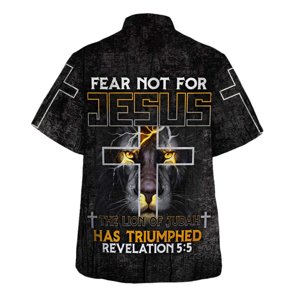 Fear Not For Jesus The Lion Of Judah Has Triumphed Revelation Cross Christian Religious Hawaiian Shirt